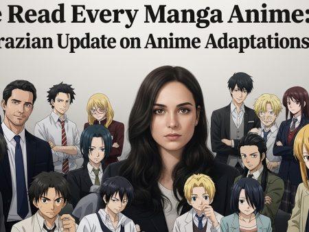 I’ve Read Every Manga Anime: A Brazilian Update on Anime Adaptations
