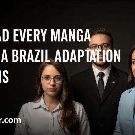 I’ve Read Every Manga Anime: A Brazil Adaptation Analysis