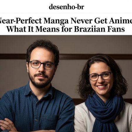Near-Perfect Manga Never Get Anime: What It Means for Brazilian Fans