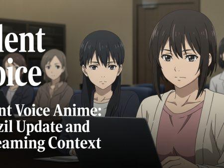 Silent Voice Anime Movie: Brazil Update and Streaming Context