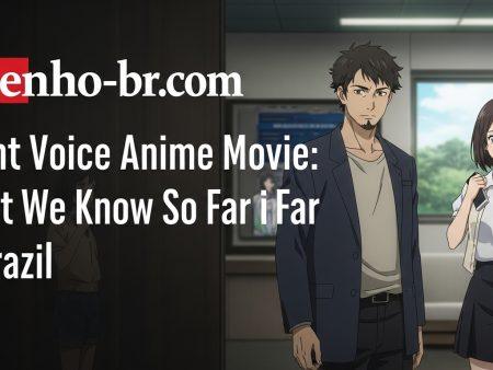 Silent Voice Anime Movie: What We Know So Far in Brazil