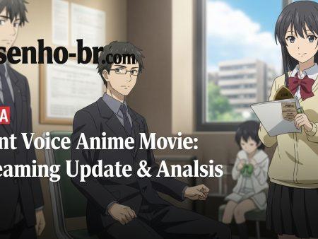 Silent Voice Anime Movie: Streaming Update and Analysis
