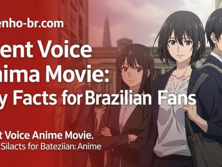 Silent Voice Anime Movie: Key Facts for Brazilian Fans