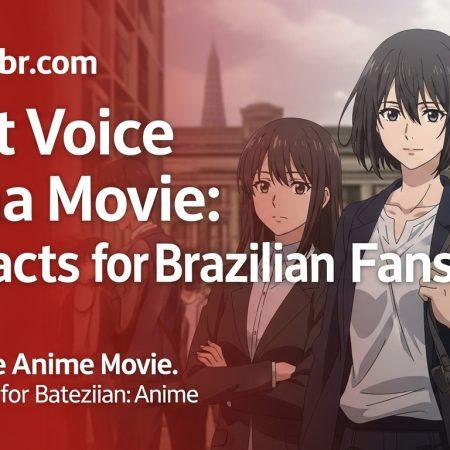 Silent Voice Anime Movie: Key Facts for Brazilian Fans