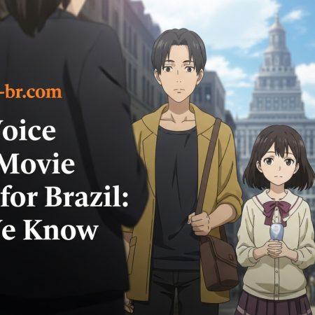 Silent Voice Anime Movie Update for Brazil: What We Know