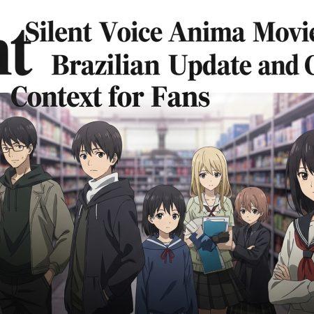 Silent Voice Anime Movie: Brazilian Update and Context for Fans