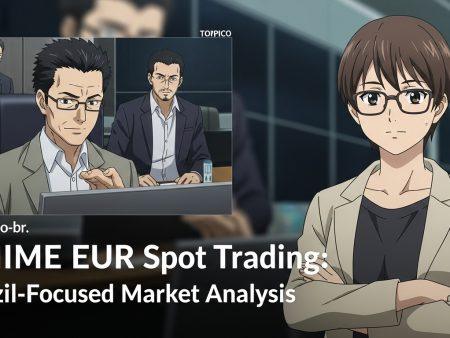 ANIME EUR Spot Trading: Brazil-Focused Market Analysis