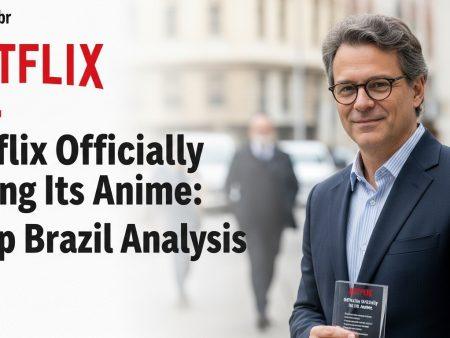 Netflix Officially Losing Its Anime: Deep Brazil Analysis
